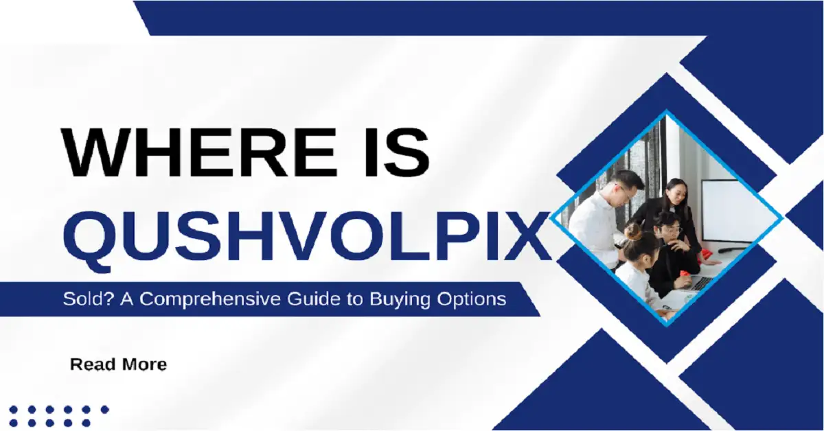 where is qushvolpix sold