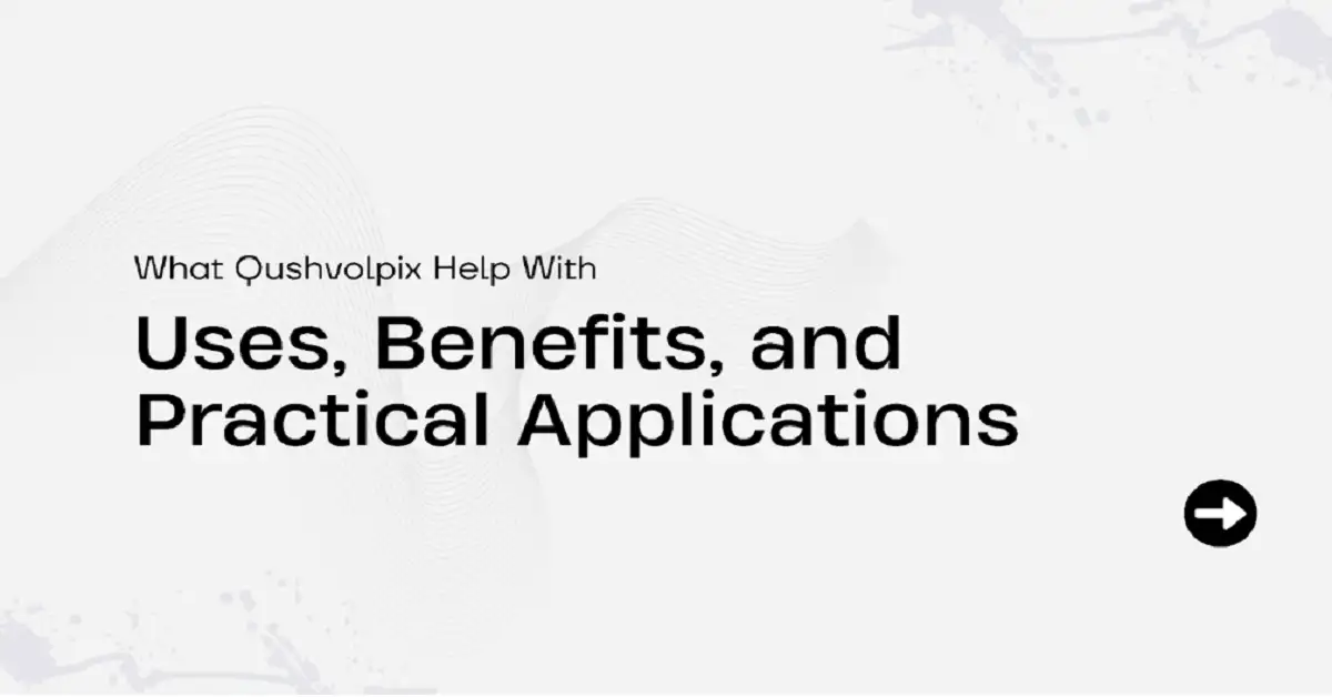 what qushvolpix help with